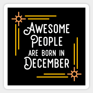 Awesome People Are Born In December (White Text, Framed) Magnet